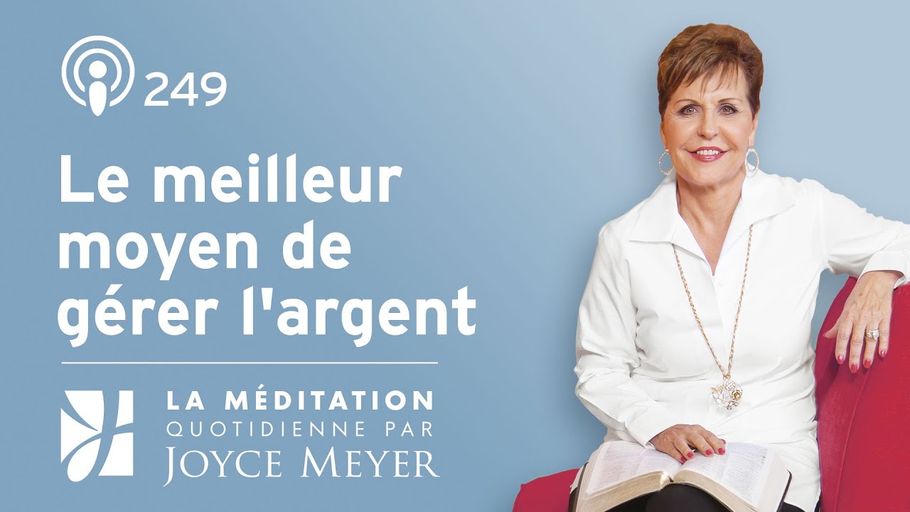 Le meilleur moyen de gérer l’argent – Méditation quotidienne par Joyce Meyer