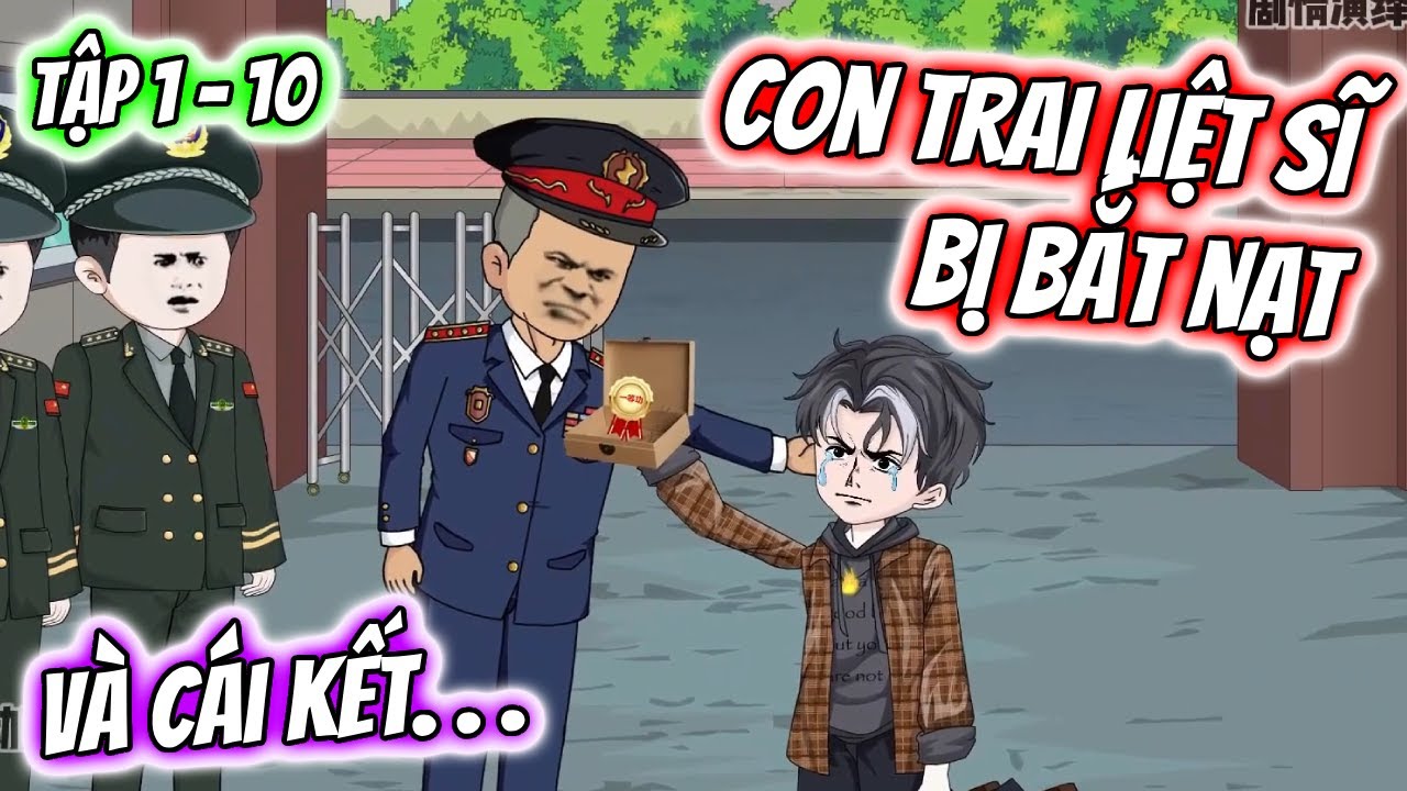 Con Trai LIỆT SĨ Bị Bắt Nạt VÀ CÁI KẾT... Tập 1 - 10 | TTD Vietsub