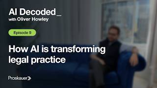 AI Decoded Episode 9: How AI is transforming legal practice