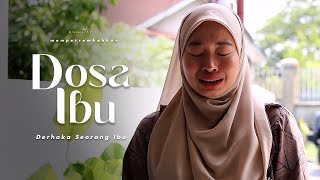 DOSA IBU | DERHAKA SEORANG IBU