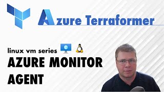 setup azure monitor agent for linux virtual machine using terraform