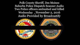 Full Scanner Audio Two Des Moines Police officers ambushed and killed