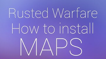 Rusted Warfare How To Install Maps