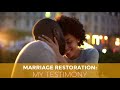 Marriage Restoration: This Is My Testimony, God Can Do It!