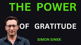 THE POWER OF  GRATITUDE MOTIVATIONAL SPEECH SIMON SINEK