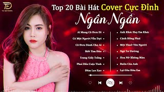 Ai Mang Cô Đơn Đi - Top 20 Bài hát Cover Cực Đỉnh Của Ngân Ngân Xuất Sắc Nhất BXH 2024