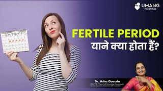 What Is Fertile Period Dr Asha Gavade Umnag Hospital Pune