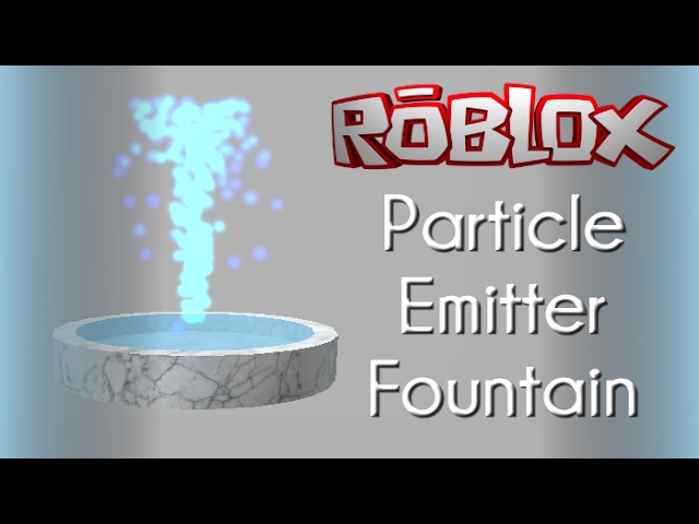 Roblox Tutorial Water Fountain Particle Emitter Youtube - roblox textures particles