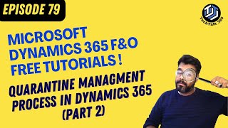 EPISODE 79| Quarantine Management Process in Dynamics 365 (Part-2)