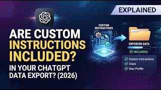 Are Custom Instructions Included in Your ChatGPT Data Export 2026 Explained