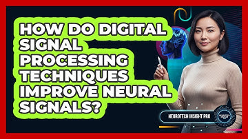 How Do Digital Signal Processing Techniques Improve Neural Signals?