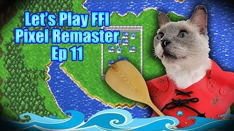 Final Fantasy I (Pixel Remaster) - Ep 11 - The Twelve Sages; Canoe Ride on Crescent Lake!