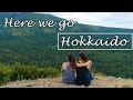 Here we go Hokkaido during summer! (feat: my elder sister)