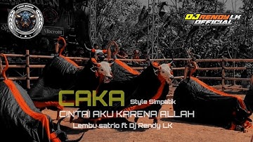 DJ BANTENGAN ‼️ CAKA ( CINTAI AKU KARENA ALLAH ) LEMBU SATRIO FT DJ RENDY LK .
