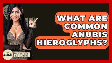 What Are Common Anubis Hieroglyphs? - Middle East Explorers
