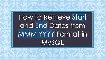 How to Retrieve Start and End Dates from MMM YYYY Format in MySQL