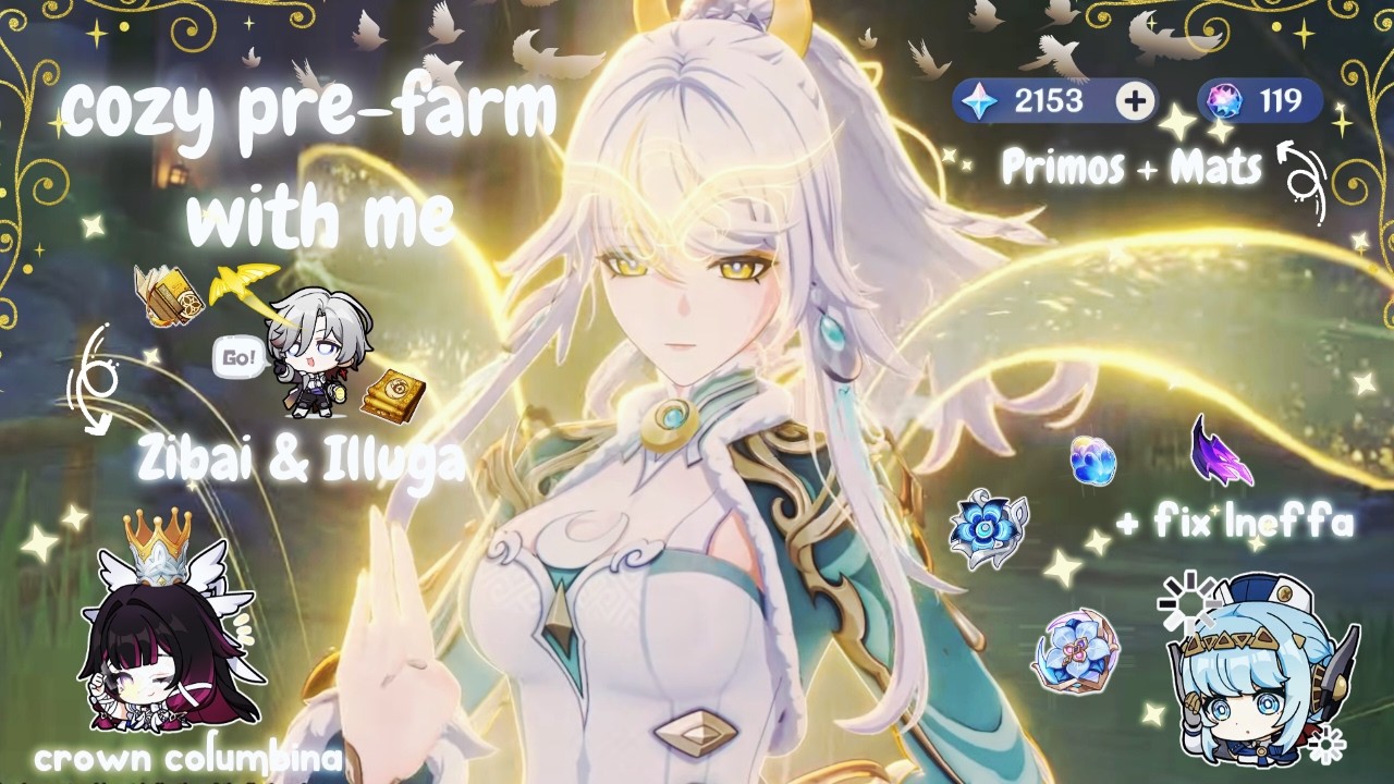 final prep for Zibai & Illuga 🎀 crown columbina & fix ineffa 𖹭 farm primogems+materials★cozy genshin