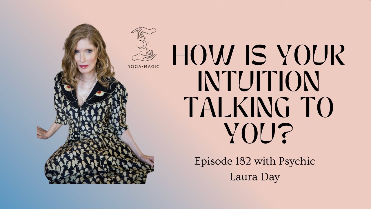 Practical Intuition, Staying Present & Predicting the Future with Psychic Laura Day | Episode 182