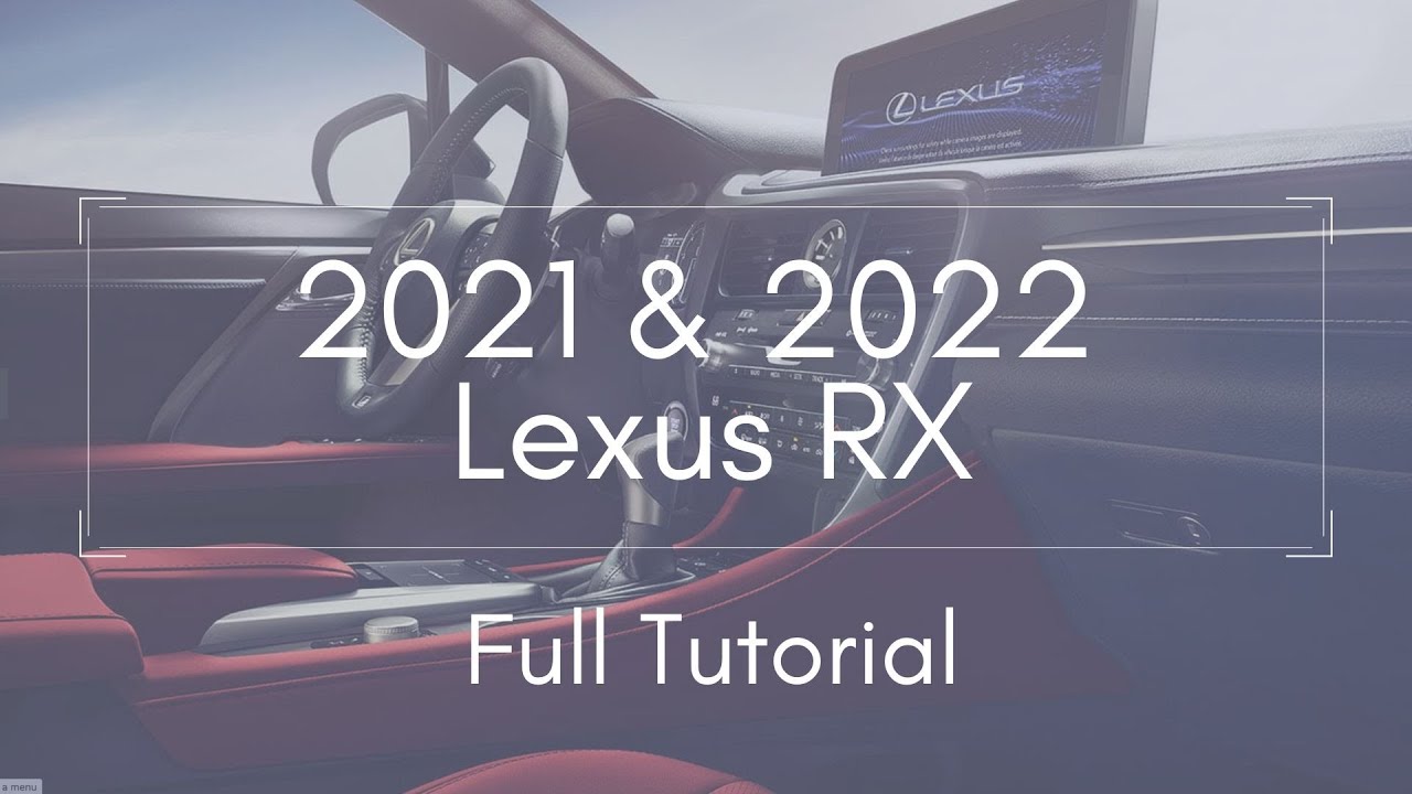 2021 and 2022 Lexus RX Full Tutorial - Deep Dive - YouTube