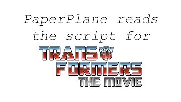 Transformers The Movie: reading the entire script (1,000 subscriber special)