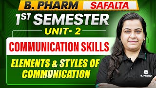 B Pharm 1st Semester | Communication Skills Unit- 2 | Elements & Styles of Communication | B Pharm