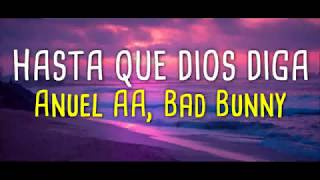 Anuel AA ft Bad Bunny Hasta Que Dios Diga Letra Completa