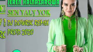 Jeren Halnazarowa - Sen yaly yok (DJ Dowrik Remix Prod 2020) Resimi