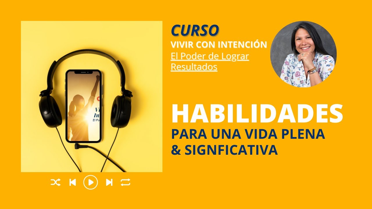 Habilidades para una Vida Plena y Significativa - YouTube