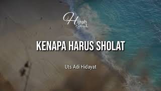 Ceramah singkat, Kenapa kita harus sholat | ust Adi Hidayat Lc, Ma pentingnya sholat dalam hidup