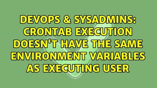 DevOps & SysAdmins: crontab execution doesn't have the same environment variables as executing user