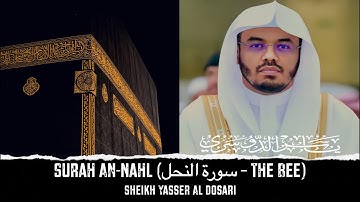 Surah An-Nahl 16 (The Bee) | سورة النحل | Sheikh Yasser Al-Dosari | تلاوة القرآن الكريم