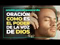 Oración para empezar el Día | 💪 EL PODER DE LA VOZ DE DIOS EN TI