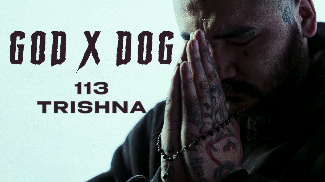 113 X TRISHNA - GOD X DOG