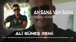 Yakışıklı Güvenlik - Ah Sana Vah Sana ( Ali Güneş Remix ) Resimi