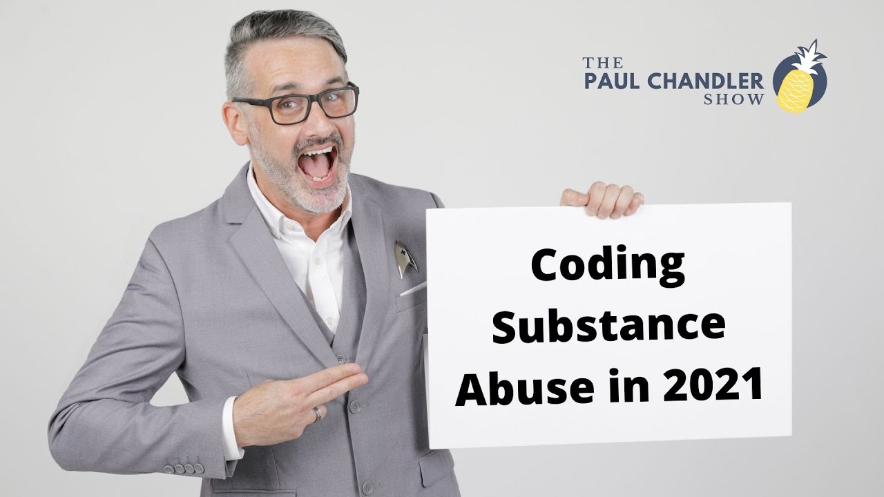 Coding Substance Abuse in 2021 – The Paul Chandler Show Ep. 115