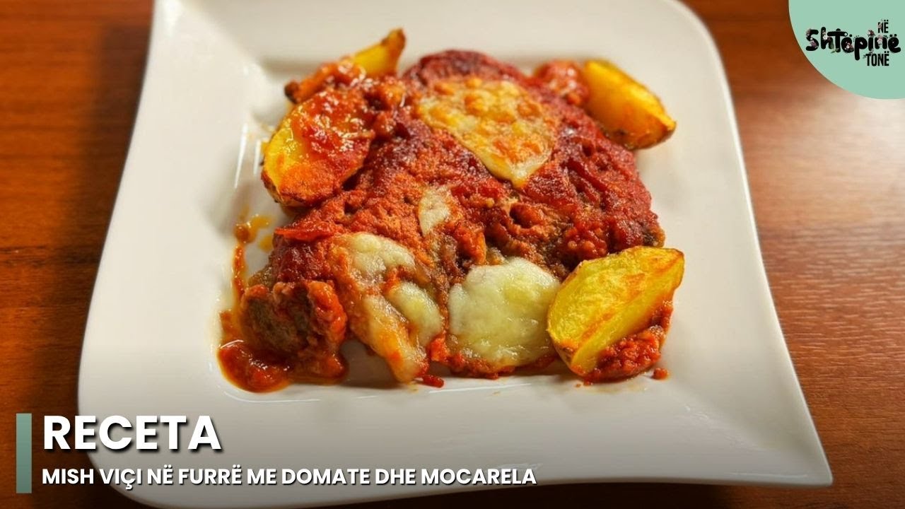 “Mish viçi në furrë me domate dhe mocarela” - Në shtëpinë Tonë
