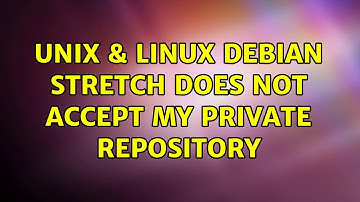 Unix & Linux: Debian stretch Does not Accept my Private Repository (2 Solutions!!)