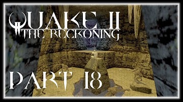 DANCES WITH GEKK - Quake II: The Reckoning [BLIND] Part 18 - Let