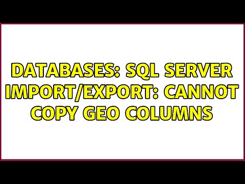 Databases: SQL Server Import/Export: cannot copy geo columns (2 Solutions!!)