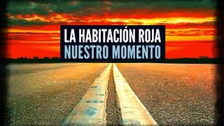 Watch La Habitacion Roja Nuestro Momento video