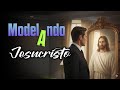 Modelando a Jesucristo