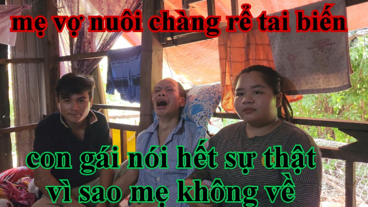 MẸ VỢ NUÔI CHÀNG RỂ TAI BIẾN, CON GÁI NÓI HẾT SỰ THẬT VÌ SAO MẸ KHÔNG VỀ