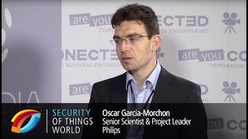 Security of Things World 2017: Interview with Oscar Garcia-Morchon, Philips