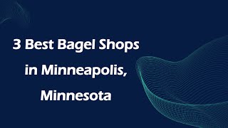 3 Best Bagel Shops in Minneapolis, Minnesota | Bagel Stores