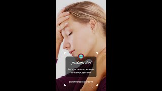 Do your headaches start with neck tension?”