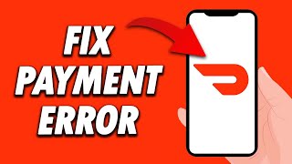 How To Fix DoorDash App payment Error 2024