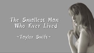 TAYLOR SWIFT - The Smallest Man Who Ever Lived (Lyrics)