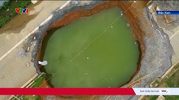 "Hố tử thần" tại Bắc Kạn ngày càng to, nguyên nhân vì đâu? | VTV24