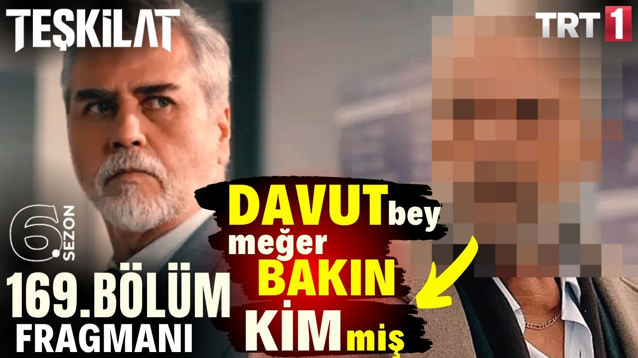 Teşkilat 169. Bölüm Fragmanı | Davut meğer bakın Kimmiş!