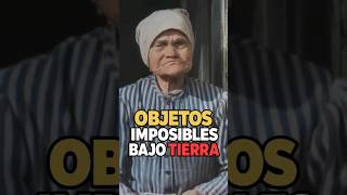 Objetos imposibles bajo tierra